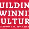 Building A Winning Culture Featuring Dr. Kevin Elko